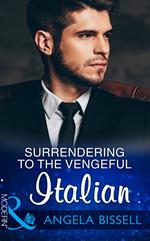 Surrendering To The Vengeful Italian (Irresistible Mediterranean Tycoons, Book 1) (Mills & Boon Modern)