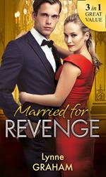 Married For Revenge: Roccanti's Marriage Revenge / A Deal at the Altar / A Vow of Obligation