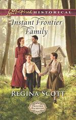 Instant Frontier Family (Frontier Bachelors, Book 4) (Mills & Boon Love Inspired Historical)