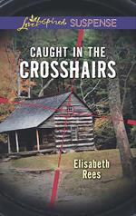 Caught In The Crosshairs (Mills & Boon Love Inspired Suspense)