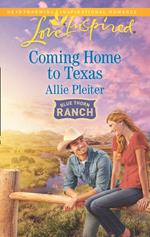 Coming Home To Texas (Blue Thorn Ranch, Book 2) (Mills & Boon Love Inspired)