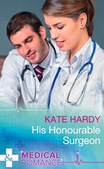 His Honourable Surgeon (Mills & Boon Medical)