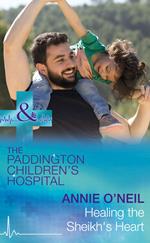 Healing The Sheikh's Heart (Paddington Children's Hospital, Book 5) (Mills & Boon Medical)