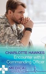 Encounter With A Commanding Officer (Hot Army Docs) (Mills & Boon Medical)