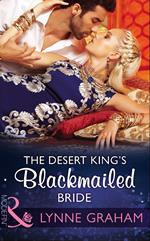 The Desert King's Blackmailed Bride (Brides for the Taking, Book 1) (Mills & Boon Modern)