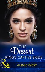 The Desert King's Captive Bride (Wedlocked!, Book 86) (Mills & Boon Modern)