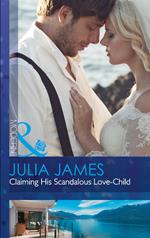 Claiming His Scandalous Love-Child (Mistress to Wife, Book 1) (Mills & Boon Modern)