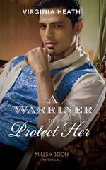 A Warriner To Protect Her (The Wild Warriners, Book 1) (Mills & Boon Historical)