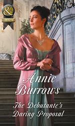 The Debutante's Daring Proposal (Regency Bachelors, Book 3) (Mills & Boon Historical)