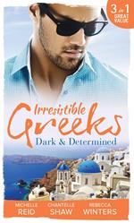 Irresistible Greeks: Dark and Determined: The Kanellis Scandal / The Greek's Acquisition / Along Came Twins…