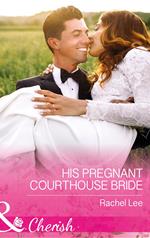 His Pregnant Courthouse Bride (Conard County: The Next Generation, Book 33) (Mills & Boon Cherish)