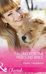 Falling For The Rebound Bride (Wed in the West, Book 10) (Mills & Boon Cherish)