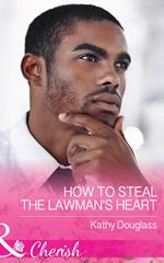 How To Steal The Lawman's Heart (Sweet Briar Sweethearts, Book 1) (Mills & Boon Cherish)