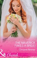 The Maverick Fakes A Bride! (Montana Mavericks: The Great Family Roundup, Book 1) (Mills & Boon Cherish)