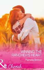 Winning The Rancher's Heart (Cowboys in Uniform, Book 5) (Mills & Boon Cherish)