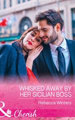 Whisked Away By Her Sicilian Boss (The Billionaire's Club, Book 3) (Mills & Boon Cherish)