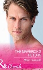 The Maverick's Return (Montana Mavericks: The Great Family Roundup, Book 4) (Mills & Boon Cherish)