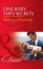 One Baby, Two Secrets (Billionaires and Babies, Book 78) (Mills & Boon Desire)