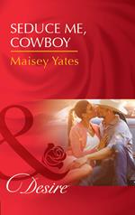 Seduce Me, Cowboy (Copper Ridge) (Mills & Boon Desire)