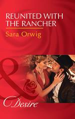 Reunited With The Rancher (Texas Cattleman’s Club: Blackmail, Book 3) (Mills & Boon Desire)