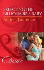 Expecting The Billionaire's Baby (Texas Cattleman’s Club: Blackmail, Book 4) (Mills & Boon Desire)