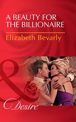 A Beauty For The Billionaire (Accidental Heirs, Book 4) (Mills & Boon Desire)