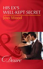 His Ex's Well-Kept Secret (The Ballantyne Billionaires, Book 1) (Mills & Boon Desire)