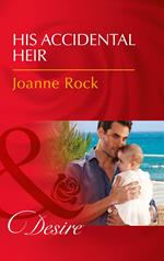 His Accidental Heir (Billionaires and Babies, Book 84) (Mills & Boon Desire)