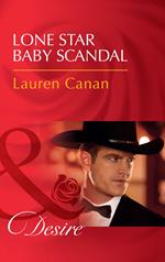 Lone Star Baby Scandal (Texas Cattleman's Club: Blackmail, Book 7) (Mills & Boon Desire)