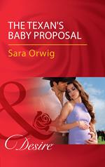 The Texan's Baby Proposal (Callahan's Clan, Book 4) (Mills & Boon Desire)