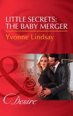 Little Secrets: The Baby Merger (Little Secrets, Book 3) (Mills & Boon Desire)
