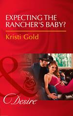 Expecting The Rancher's Baby? (Texas Extreme, Book 3) (Mills & Boon Desire)