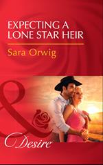 Expecting A Lone Star Heir (Texas Promises, Book 1) (Mills & Boon Desire)