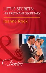 Little Secrets: His Pregnant Secretary (Little Secrets, Book 6) (Mills & Boon Desire)