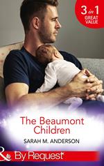 The Beaumont Children: His Son, Her Secret (The Beaumont Heirs) / Falling for Her Fake Fiancé (The Beaumont Heirs) / His Illegitimate Heir (The Beaumont Heirs) (Mills & Boon By Request)