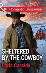 Sheltered By The Cowboy (Cowboys of Holiday Ranch, Book 7) (Mills & Boon Romantic Suspense)