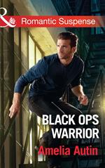Black Ops Warrior (Man on a Mission, Book 11) (Mills & Boon Romantic Suspense)