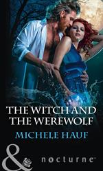 The Witch And The Werewolf (The Decadent Dames, Book 3) (Mills & Boon Nocturne)