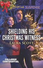 Shielding His Christmas Witness (Callahan Confidential, Book 1) (Mills & Boon Love Inspired Suspense)