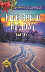 High Speed Holiday (Roads to Danger, Book 3) (Mills & Boon Love Inspired Suspense)