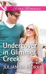Undercover In Glimmer Creek (Poppy Gold Stories, Book 1) (Mills & Boon Superromance)