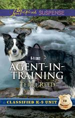 Agent-In-Training (Classified K-9 Unit) (Mills & Boon Love Inspired Suspense)