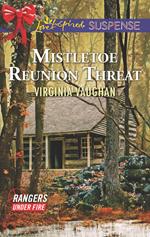 Mistletoe Reunion Threat (Rangers Under Fire, Book 4) (Mills & Boon Love Inspired Suspense)