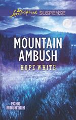 Mountain Ambush (Echo Mountain, Book 6) (Mills & Boon Love Inspired Suspense)