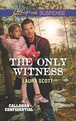 The Only Witness (Callahan Confidential, Book 2) (Mills & Boon Love Inspired Suspense)