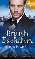 British Bachelors: Rich and Powerful: What His Money Can't Hide / His Temporary Mistress / Trouble on Her Doorstep