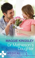 Dr Mathieson's Daughter (Emergency Doctors, Book 2) (Mills & Boon Medical)