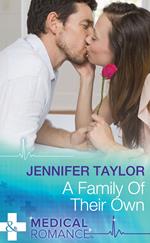 A Family Of Their Own (Mills & Boon Medical)