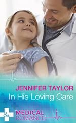 In His Loving Care (Bachelor Dads, Book 5) (Mills & Boon Medical)