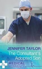 The Consultant's Adopted Son (Bachelor Dads, Book 4) (Mills & Boon Medical)